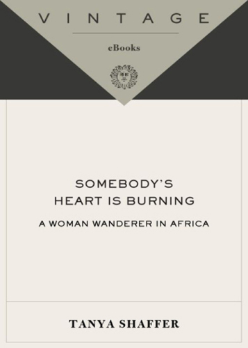 Somebody's Heart Is Burning: A Woman Wanderer in Africa