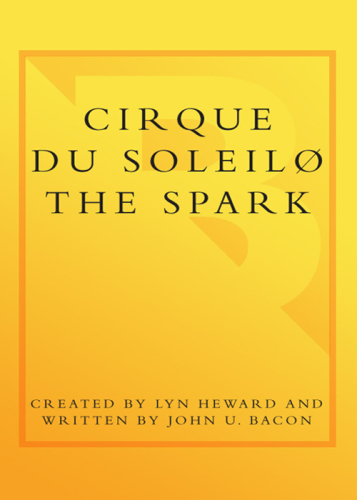 Cirque du Soleil: The Spark - Igniting the Creative Fire that Lives within Us All