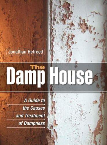 The Damp House: A Guide to the Causes and Treatment of Dampness
