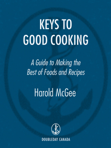 Keys to Good Cooking: A Guide to Making the Best of Foods and Recipes