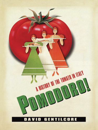 Pomodoro!: A History of the Tomato in Italy