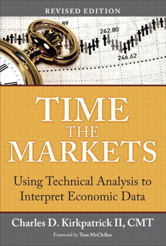 Time the Markets: Using Technical Analysis to Interpret Economic Data, Revised Edition