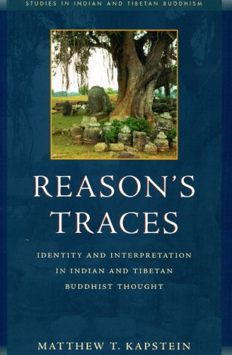 Reason’s Traces: Identity and Interpretation in Indian and Tibetan Buddhist Thought