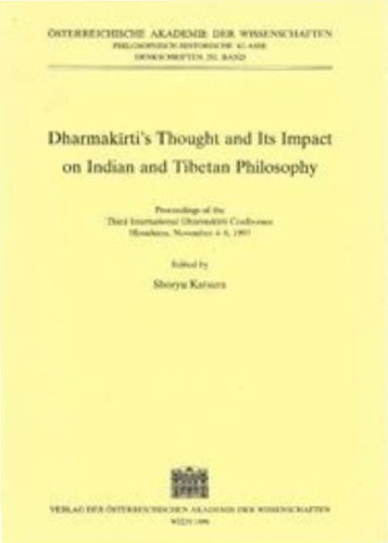 Dharmakirti's Thought and its Impact on Indian and Tibetan Philosophy