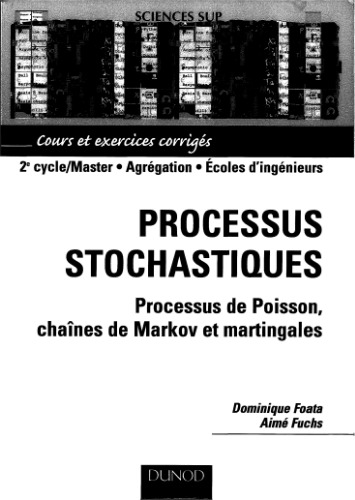 Processus stochastiques : Processus de poisson, chaînes de Markov et martingales