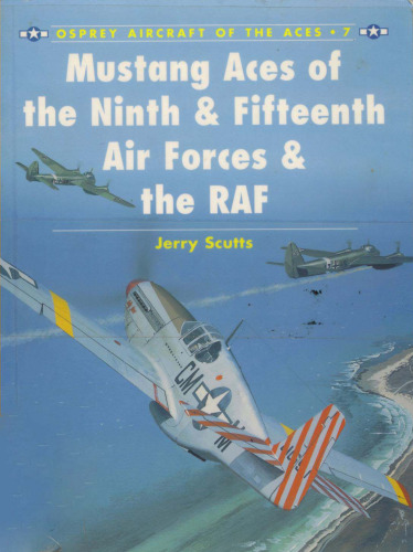 Mustang Aces of the Ninth & Fifteenth Air Forces & the RAF