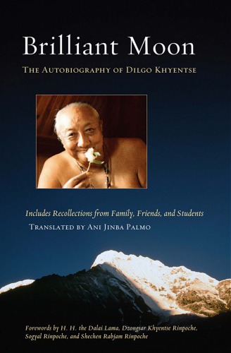 Brilliant Moon - The Autobiography of Dilgo Khyentse