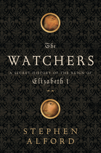The Watchers: A Secret History of the Reign of Elizabeth I