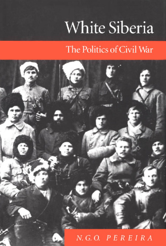 White Siberia: The Politics of Civil War