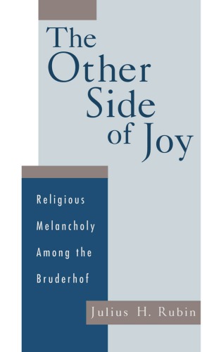 The other side of joy : religious melancholy among the Bruderhof