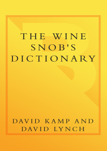 The Wine Snob's Dictionary: An Essential Lexicon of Oenological Knowledge