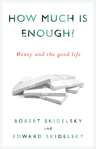 How Much is Enough?: Money and the Good Life