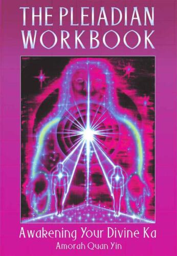 The Pleiadian Workbook: Awakening Your Divine Ka