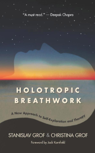 Holotropic Breathwork: A New Approach to Self-Exploration and Therapy