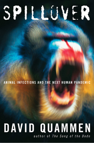 Spillover: Animal Infections and the Next Human Pandemic