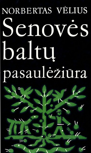 Senovės baltų pasaulėžiūra: struktūros bruožai
