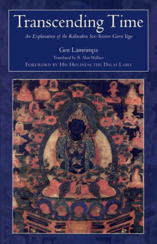 Transcending Time: An Explanation of the Kalachakra Six-Session Guruyoga