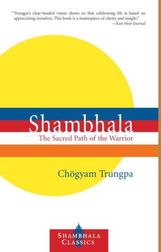 Shambhala: The Sacred Path of the Warrior