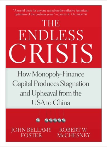 The Endless Crisis: How Monopoly-Finance Capital Produces Stagnation and Upheaval from the USA to China