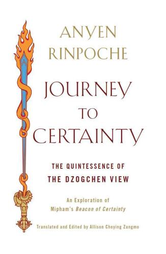 Journey to Certainty: The Quintessence of the Dzogchen View: An Exploration of Mipham's Beacon of Certainty