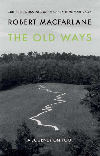 The Old Ways: a Journey on Foot