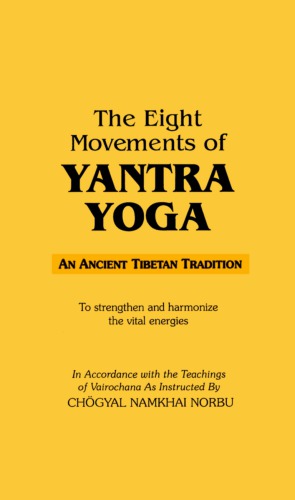 The Eight Movements of Yantra Yoga - An Ancient Tibetan Tradition