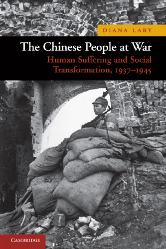 The Chinese People at War: Human Suffering and Social Transformation, 1937-1945