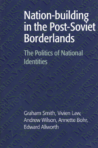 Nation-building in the Post-Soviet Borderlands: The Politics of National Identities