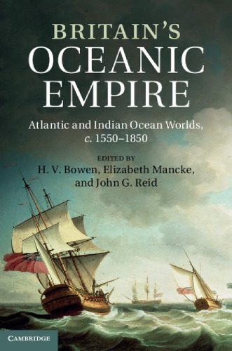 Britain's Oceanic Empire: Atlantic and Indian Ocean Worlds, c.1550-1850