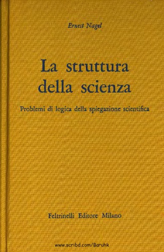 La struttura della scienza. Problemi di logica della spiegazione scientifica