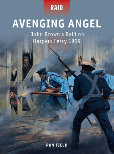 Avenging Angel # John Brown#s Raid on Harpers Ferry 1859