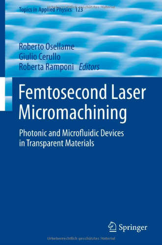 Femtosecond Laser Micromachining: Photonic and Microfluidic Devices in Transparent Materials