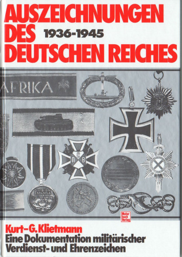 Auszeichnungen des Deutschen Reiches 1936-1945: Eine Dokumentation ziviler und militarischer Verdienst- und Ehrenzeichen
