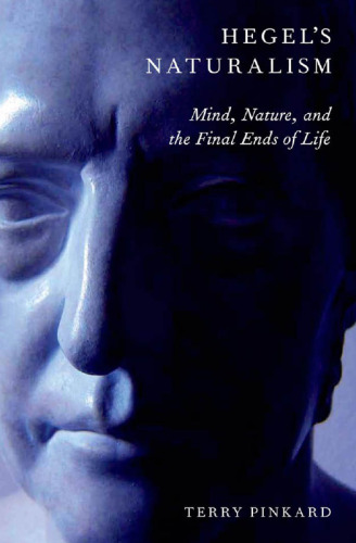 Hegel's Naturalism: Mind, Nature, and the Final Ends of Life