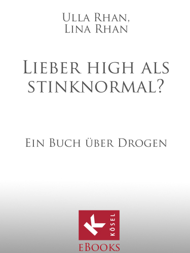Lieber high als stinknormal?. Ein Buch über Drogen.