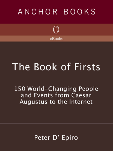 The Book of Firsts: 150 World-Changing People and Events from Caesar Augustus to the Internet
