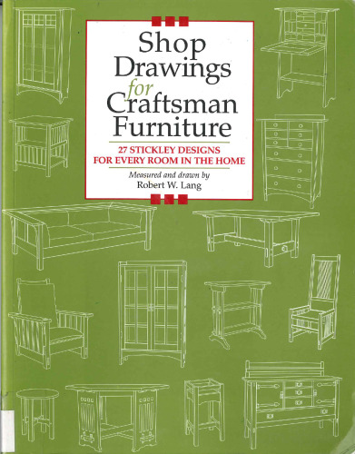 Shop Drawings for Craftsman Furniture: 27 Stickley Designs for Every Room in the Home