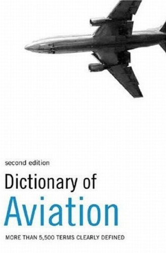 Dictionary of Aviation: Over 5,500 Terms Clearly Defined