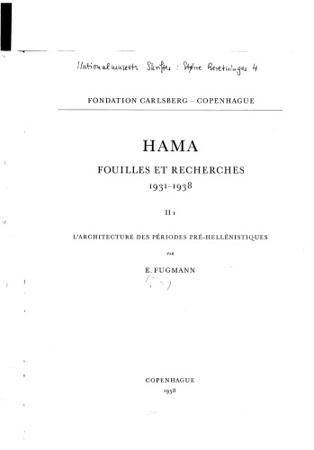 Hama: fouilles et recherches 1931-1938, II.1: L'architecture des périodes pré-hellenistiques