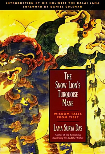 The Snow Lion's Turquoise Mane: Wisdom Tales from Tibet