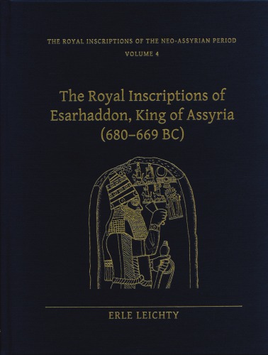 The Royal Inscriptions of Esarhaddon, King of Assyria (680-669 BC)