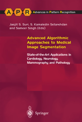 Advanced Algorithmic Approaches to Medical Image Segmentation: State-of-the-Art Applications in Cardiology, Neurology, Mammography and Pathology