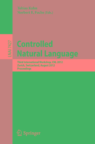 Controlled Natural Language: Third International Workshop, CNL 2012, Zurich, Switzerland, August 29-31, 2012. Proceedings
