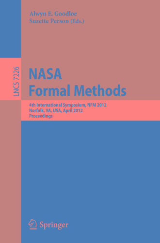 NASA Formal Methods: 4th International Symposium, NFM 2012, Norfolk, VA, USA, April 3-5, 2012. Proceedings