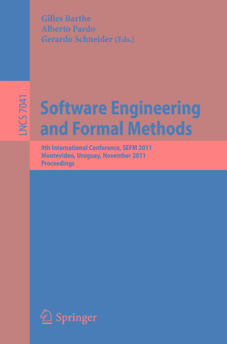 Software Engineering and Formal Methods: 9th International Conference, SEFM 2011, Montevideo, Uruguay, November 14-18, 2011. Proceedings