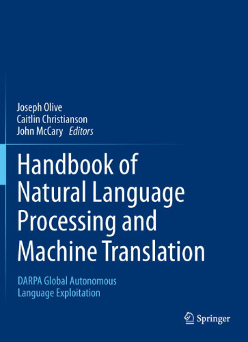 Handbook of Natural Language Processing and Machine Translation: DARPA Global Autonomous Language Exploitation