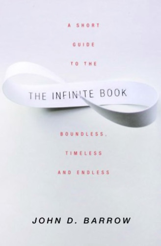 The infinite book : a short guide to the boundless, timeless, and endless
