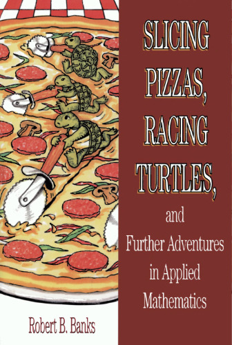Slicing pizzas, racing turtles, and further adventures in applied mathematics