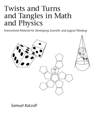 Twists and turns and tangles in math and physics : instructional material for developing scientific and logical thinking