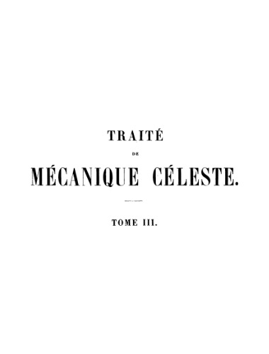 Traite de mecanique celeste, tome 3. Mouvement de la lune